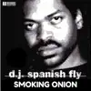 DJ Spanish Fly - Smoking Onion - Single